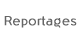 Reportages